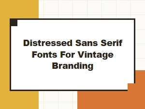 Distressed Sans Serif Fonts for Vintage Branding
