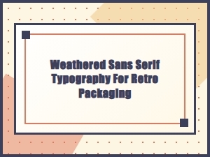 Retro Packaging Distressed Sans Serif Fonts for Vintage Weathered Designs