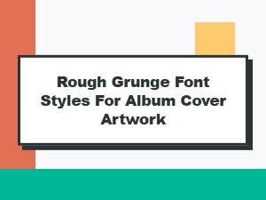 Rough Grunge Font Styles for Album Cover Artwork