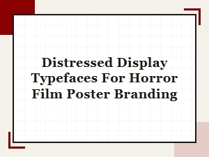 Distressed Display Typefaces for Horror Film Poster Branding