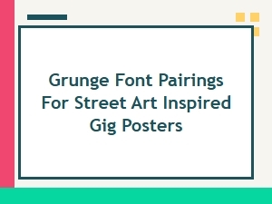 Grunge Font Pairings for Street Art Gig Posters