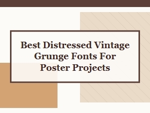 Best Distressed Vintage Grunge Fonts for Poster Projects
