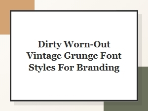 Dirty Worn-Out Vintage Grunge Font Styles for Bold Branding