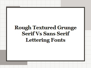 Rough Textured Grunge Serif vs Sans Serif Vintage Lettering Fonts